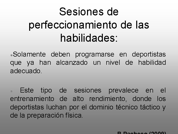 Sesiones de perfeccionamiento de las habilidades: ●Solamente deben programarse en deportistas que ya han