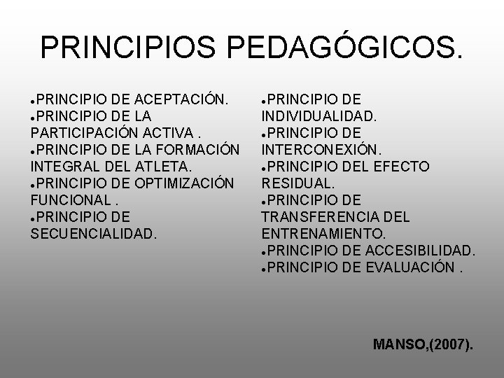 PRINCIPIOS PEDAGÓGICOS. PRINCIPIO DE ACEPTACIÓN. ●PRINCIPIO DE LA PARTICIPACIÓN ACTIVA. ●PRINCIPIO DE LA FORMACIÓN