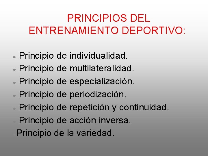 PRINCIPIOS DEL ENTRENAMIENTO DEPORTIVO: Principio de individualidad. ● Principio de multilateralidad. ● Principio de