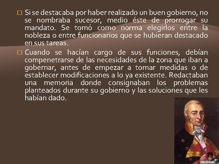 Si se destacaba por haber realizado un buen gobierno, no se nombraba sucesor, medio