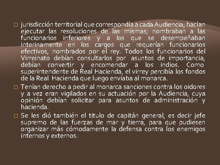 � � � jurisdicción territorial que correspondía a cada Audiencia; hacían ejecutar las resoluciones