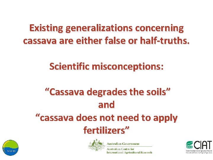 Existing generalizations concerning cassava are either false or half-truths. Scientific misconceptions: “Cassava degrades the