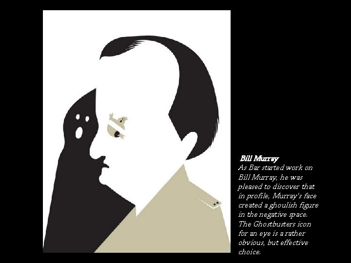 Bill Murray As Bar started work on Bill Murray, he was pleased to discover