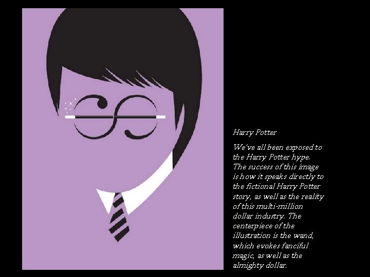 Harry Potter We've all been exposed to the Harry Potter hype. The success of