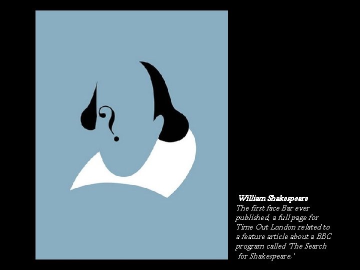 William Shakespeare The first face Bar ever published, a full page for Time Out
