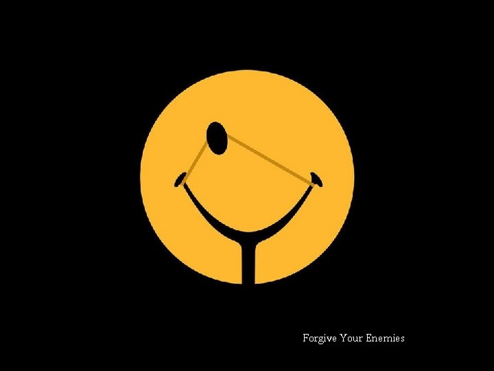 Forgive Your Enemies 