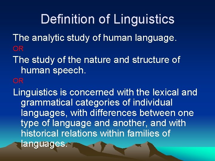 Definition of Linguistics The analytic study of human language. OR The study of the