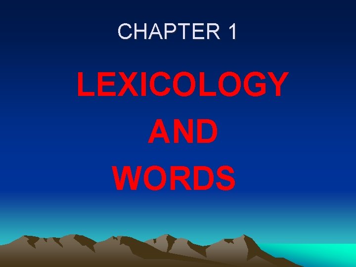CHAPTER 1 LEXICOLOGY AND WORDS 