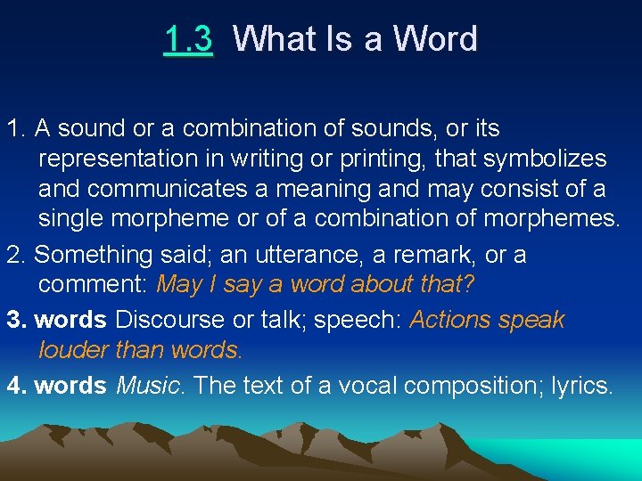 1. 3 What Is a Word 1. A sound or a combination of sounds,