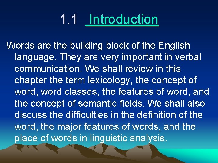 1. 1 Introduction Words are the building block of the English language. They are