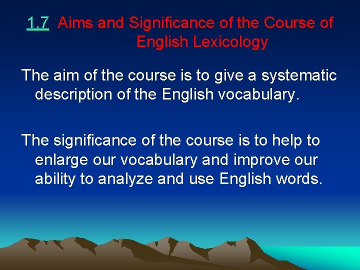 1. 7 Aims and Significance of the Course of English Lexicology The aim of