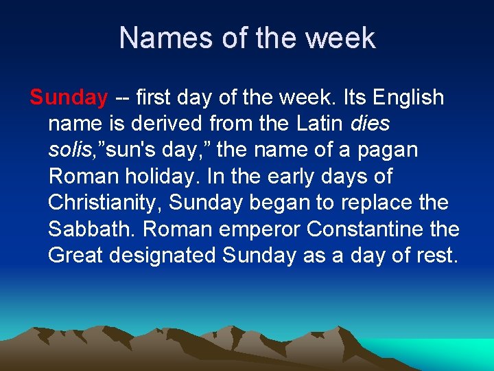 Names of the week Sunday -- first day of the week. Its English name