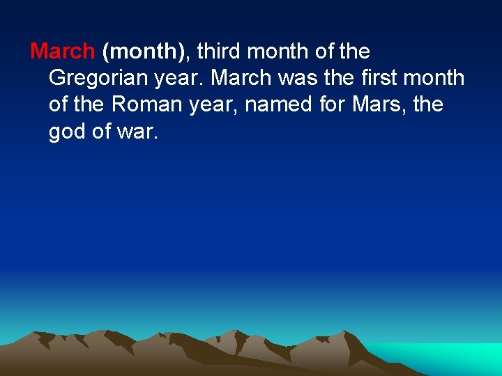 March (month), third month of the Gregorian year. March was the first month of