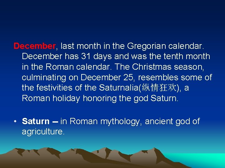 December, last month in the Gregorian calendar. December has 31 days and was the