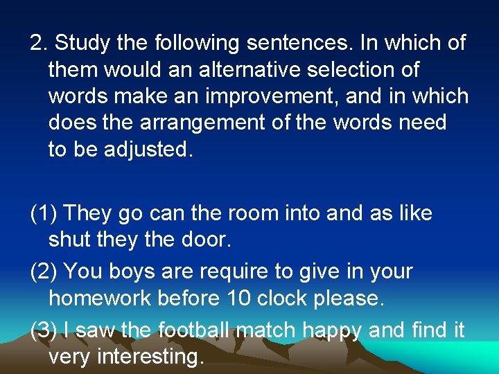 2. Study the following sentences. In which of them would an alternative selection of