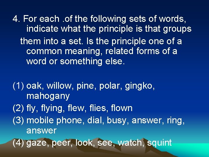 4. For each. of the following sets of words, indicate what the principle is