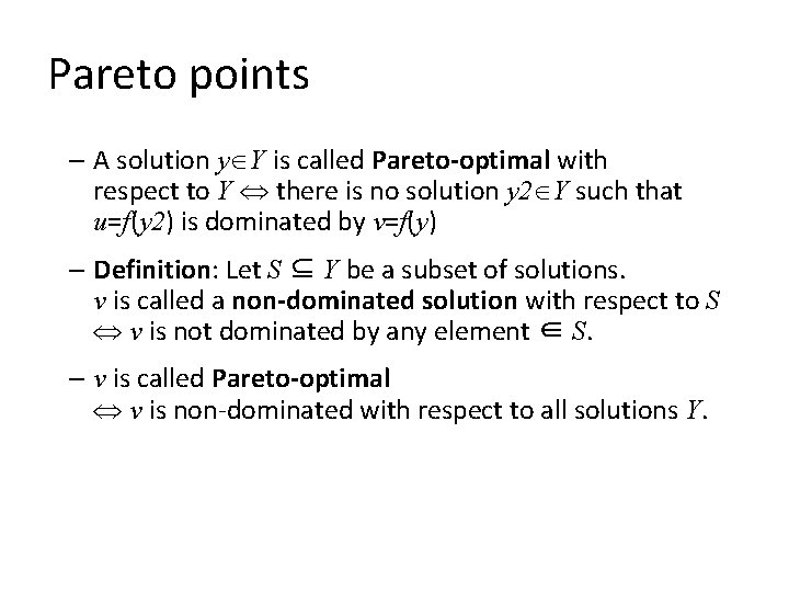 Pareto points – A solution y Y is called Pareto-optimal with respect to Y