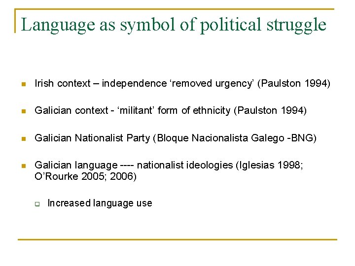 Language as symbol of political struggle n Irish context – independence ‘removed urgency’ (Paulston