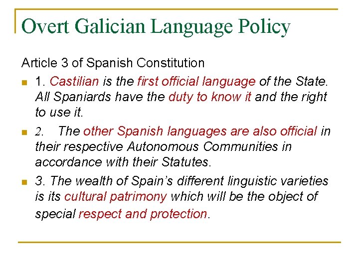 Overt Galician Language Policy Article 3 of Spanish Constitution n 1. Castilian is the