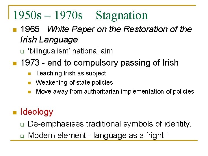 1950 s – 1970 s n 1965 White Paper on the Restoration of the