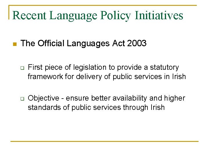 Recent Language Policy Initiatives n The Official Languages Act 2003 q First piece of