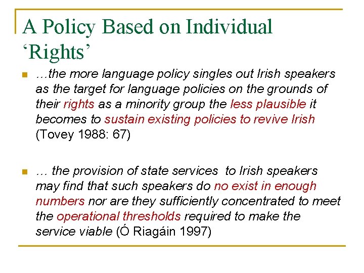 A Policy Based on Individual ‘Rights’ n …the more language policy singles out Irish