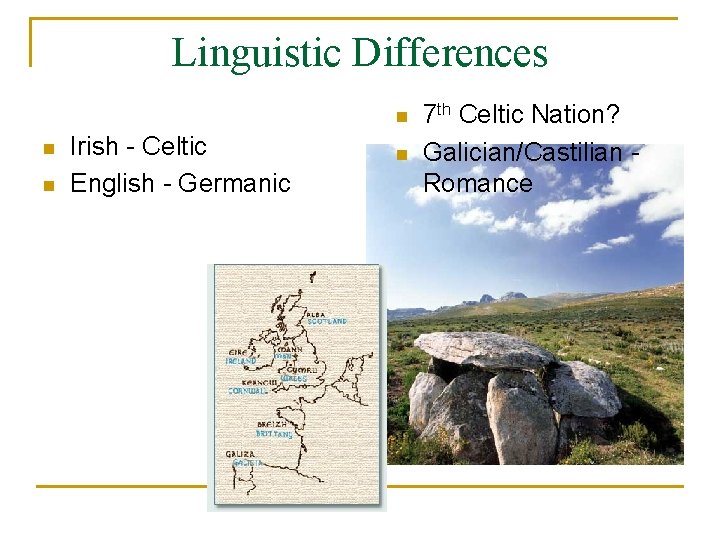 Linguistic Differences n n n Irish - Celtic English - Germanic n 7 th