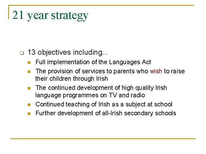 21 year strategy q 13 objectives including. . . n n n Full implementation