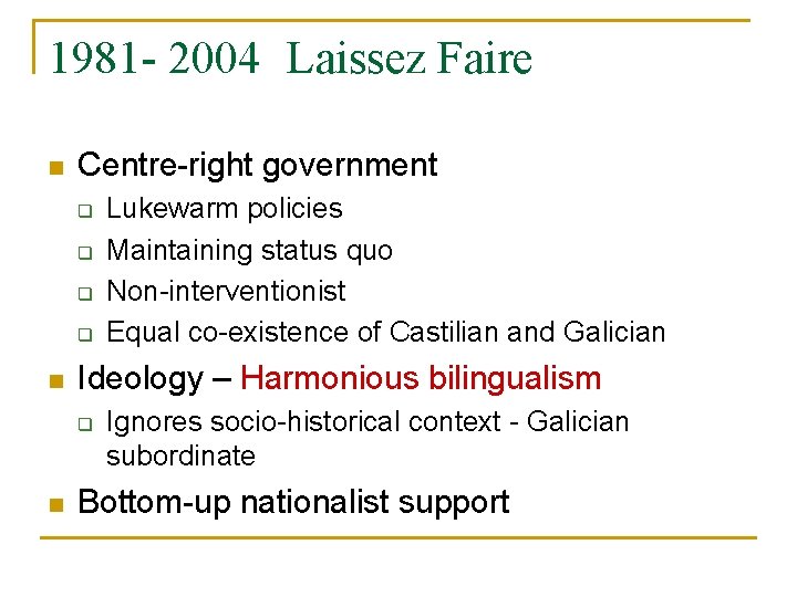 1981 - 2004 Laissez Faire n Centre-right government q q n Ideology – Harmonious