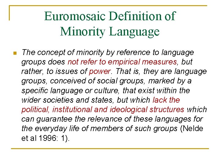 Euromosaic Definition of Minority Language n The concept of minority by reference to language