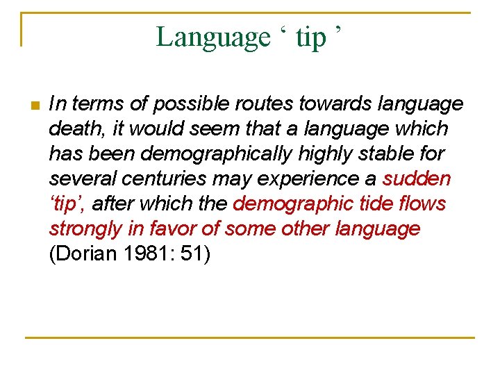 Language ‘ tip ’ n In terms of possible routes towards language death, it
