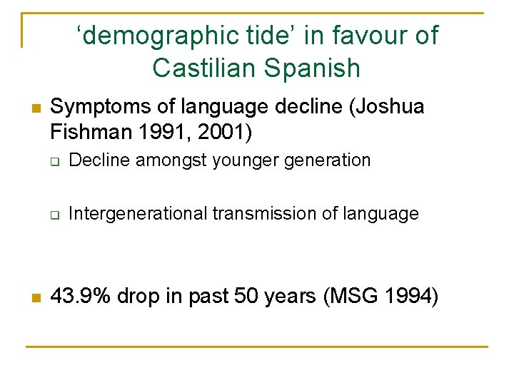 ‘demographic tide’ in favour of Castilian Spanish n n Symptoms of language decline (Joshua