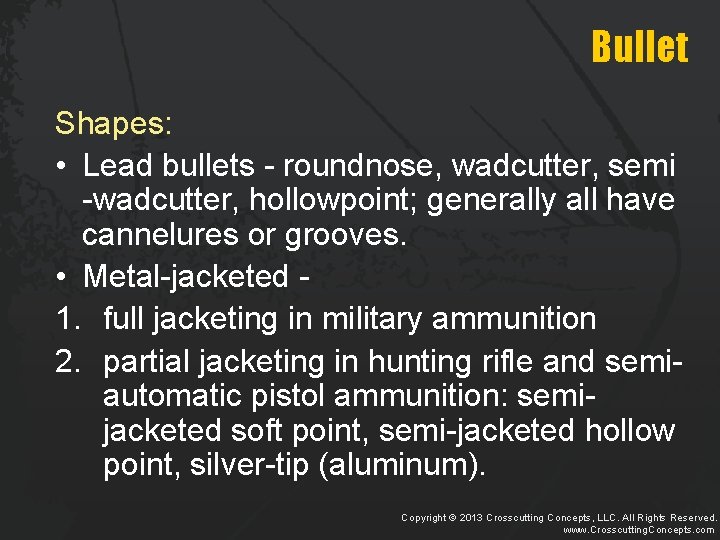 Bullet Shapes: • Lead bullets - roundnose, wadcutter, semi -wadcutter, hollowpoint; generally all have