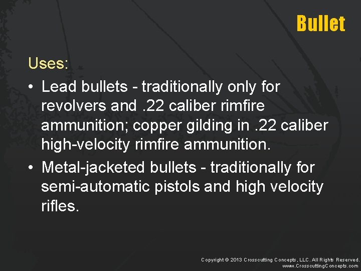 Bullet Uses: • Lead bullets - traditionally only for revolvers and. 22 caliber rimfire