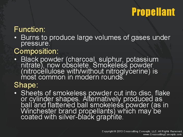 Propellant Function: • Burns to produce large volumes of gases under pressure. Composition: •