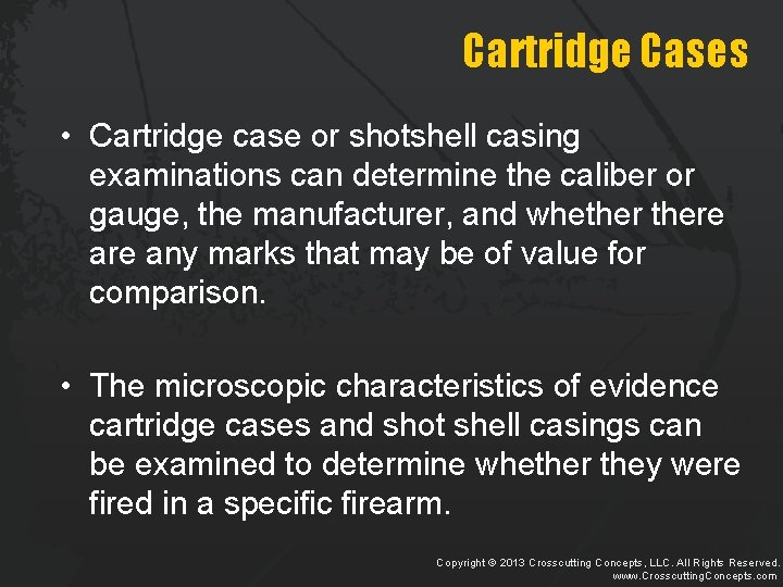 Cartridge Cases • Cartridge case or shotshell casing examinations can determine the caliber or