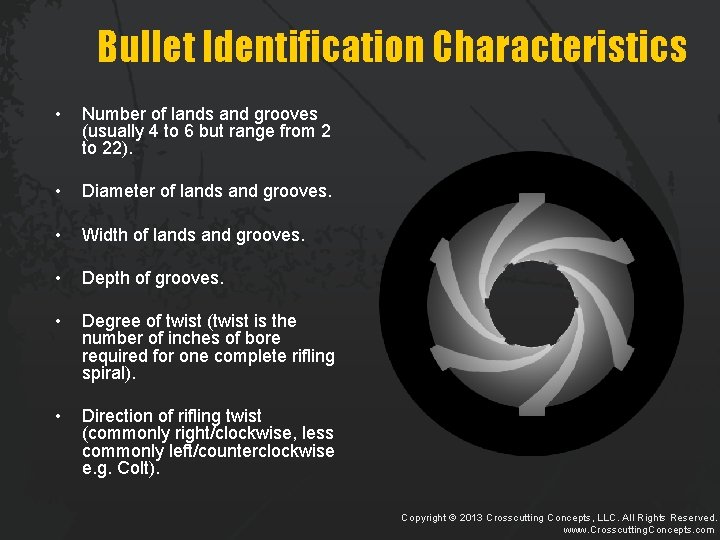 Bullet Identification Characteristics • Number of lands and grooves (usually 4 to 6 but