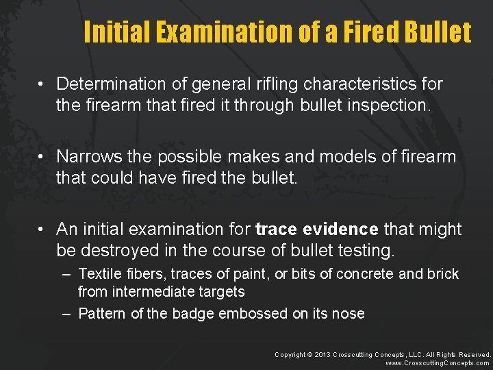 Initial Examination of a Fired Bullet • Determination of general rifling characteristics for the