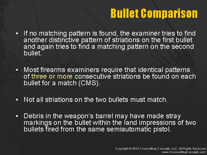 Bullet Comparison • If no matching pattern is found, the examiner tries to find