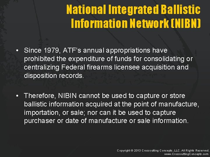 National Integrated Ballistic Information Network (NIBN) • Since 1979, ATF’s annual appropriations have prohibited