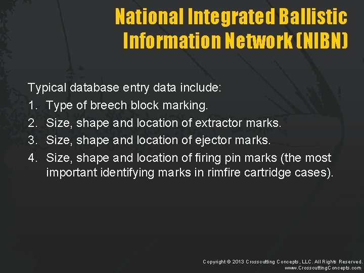 National Integrated Ballistic Information Network (NIBN) Typical database entry data include: 1. Type of