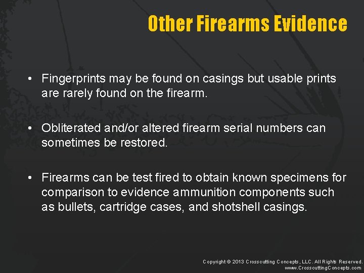 Other Firearms Evidence • Fingerprints may be found on casings but usable prints are