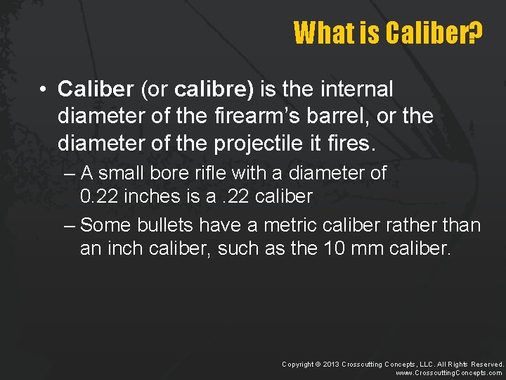 What is Caliber? • Caliber (or calibre) is the internal diameter of the firearm’s