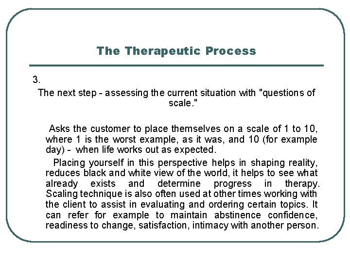 The Therapeutic Process 3. The next step - assessing the current situation with "questions