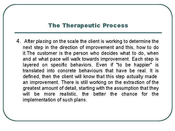 The Therapeutic Process 4. After placing on the scale the client is working to