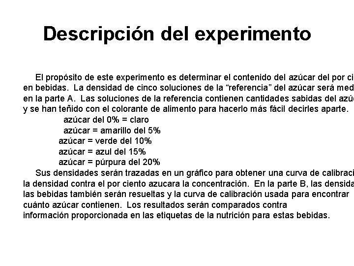 Descripción del experimento El propósito de este experimento es determinar el contenido del azúcar