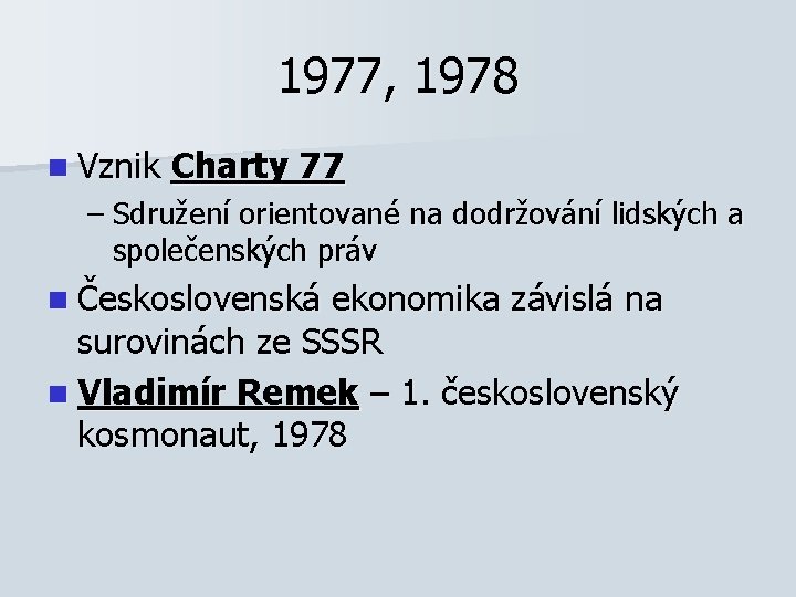 1977, 1978 n Vznik Charty 77 – Sdružení orientované na dodržování lidských a společenských