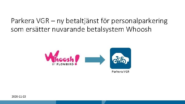Parkera VGR – ny betaltjänst för personalparkering som ersätter nuvarande betalsystem Whoosh Parkera VGR
