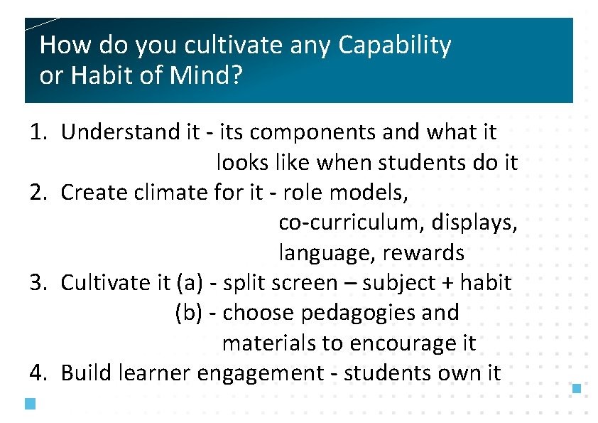 How do you cultivate any Capability or Habit of Mind? 1. Understand it -