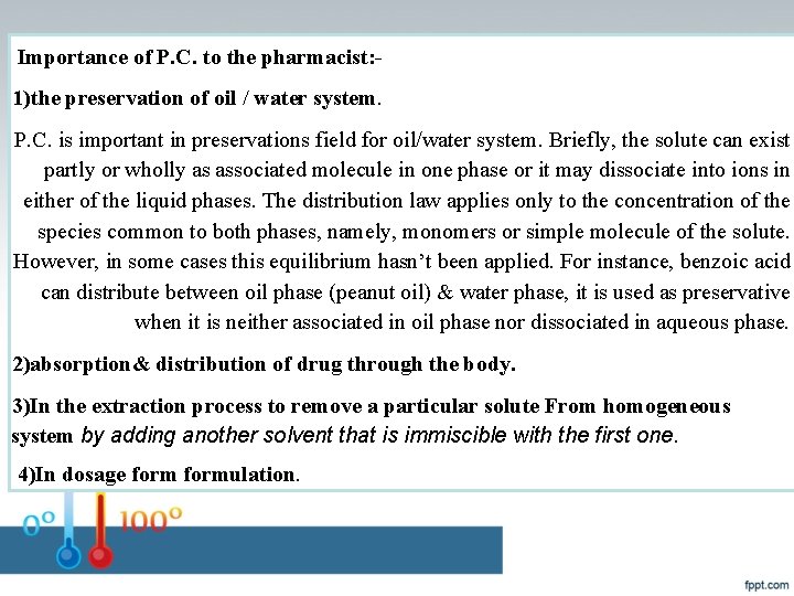Importance of P. C. to the pharmacist: 1)the preservation of oil / water system.